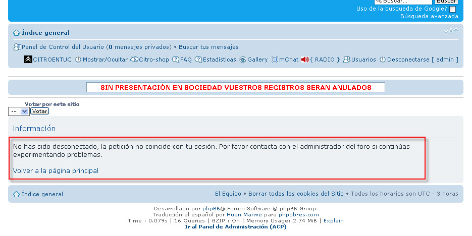 Si intento desloguearme me sale el siguiente aviso y me tiene cautivo, al margen de que no me deja entrar al ACP del Administrador y ni siquiera me deja enviar mensajes